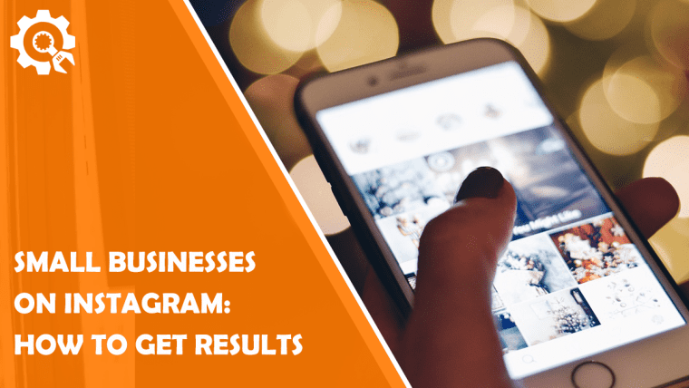 Small Businesses on Instagram: How to get Results