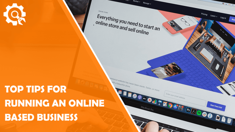 Top Tips for Running an Online based Business