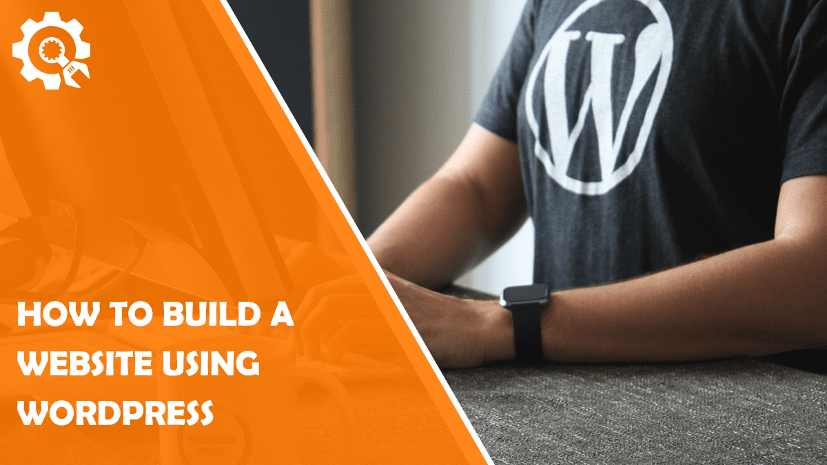 Read How to Build a Website Using WordPress