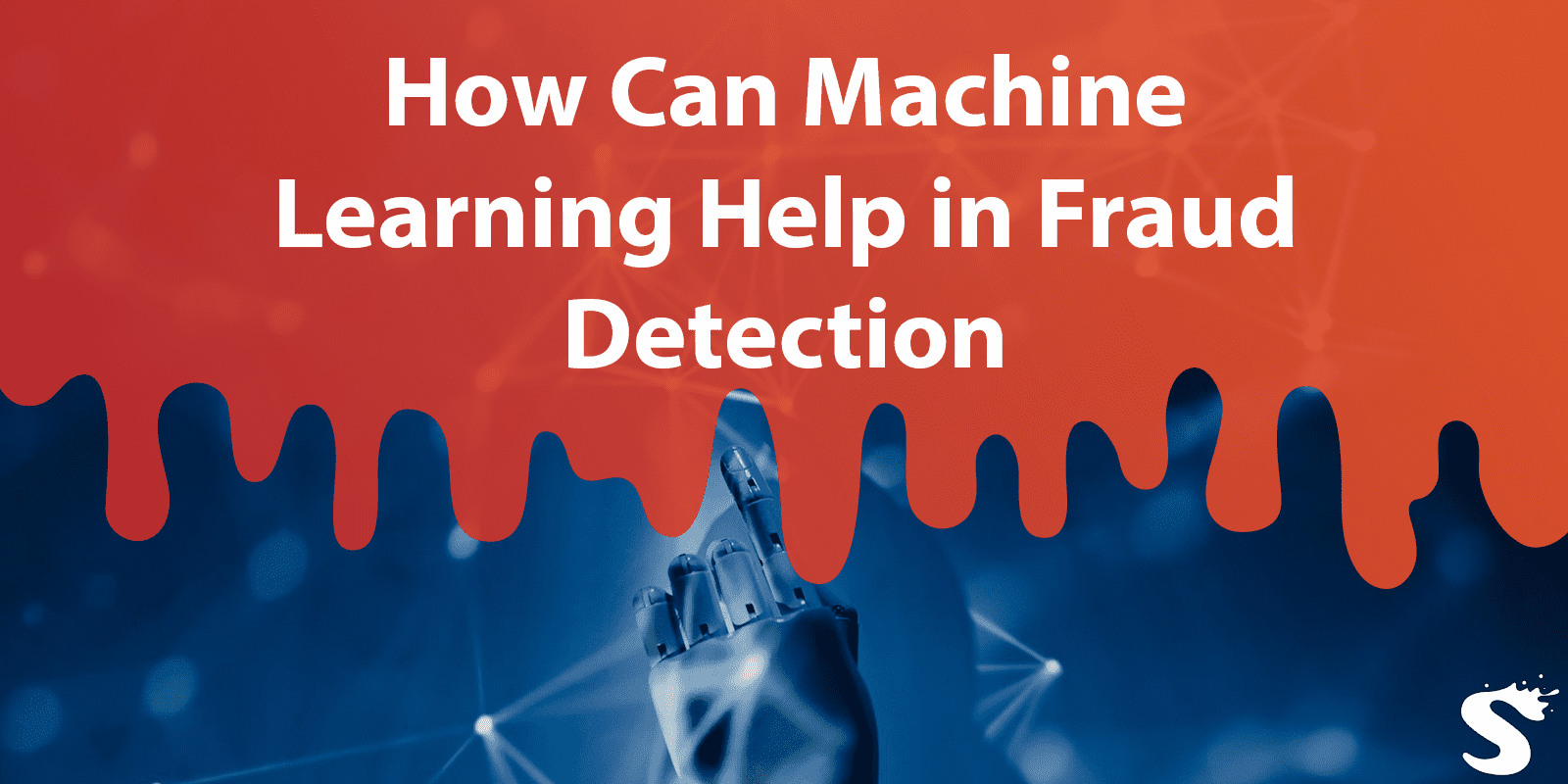 How Can Machine Learning Help in Fraud Detection