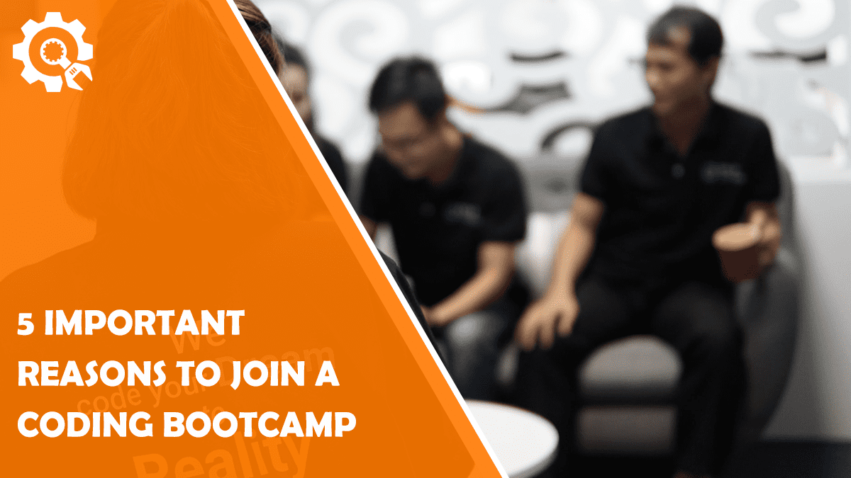 Read 5 Important Reasons to Join a Coding Bootcamp