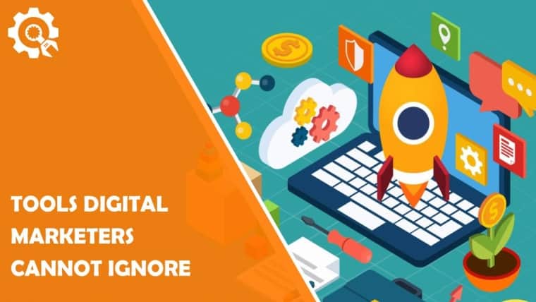 Five Tools Digital Marketers Cannot Ignore