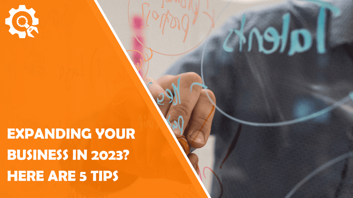 Read Expanding Your Business in 2023? Here Are 5 Tips to Follow