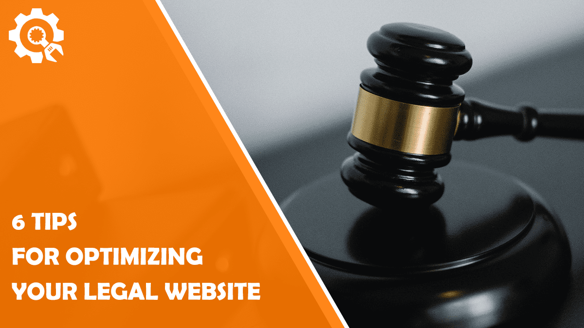 Read 6 Tips for Optimizing the Structure of Your Legal Website
