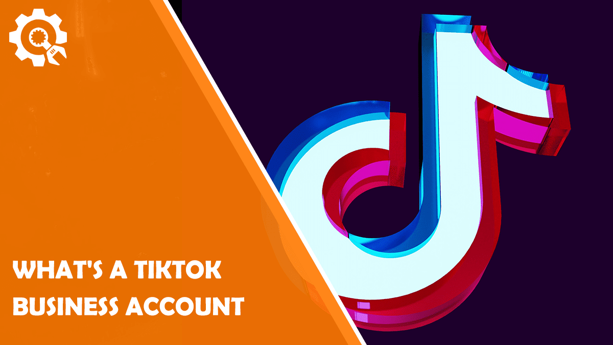 Read What is a TikTok Business Account