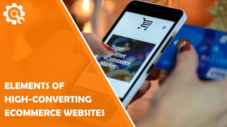 6 must-have elements of high-converting ecommerce websites