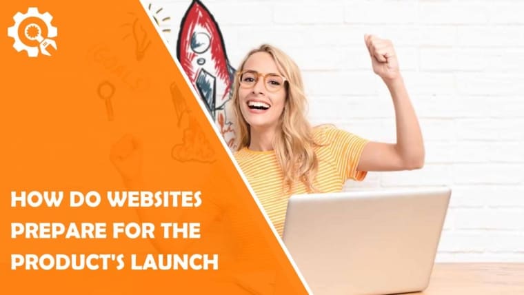 How Do Websites Prepare for the Product's Launch