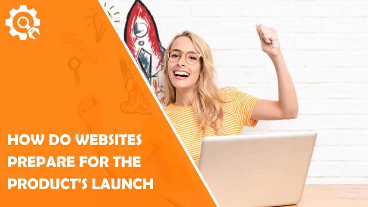 Read How Do Websites Prepare for the Product’s Launch