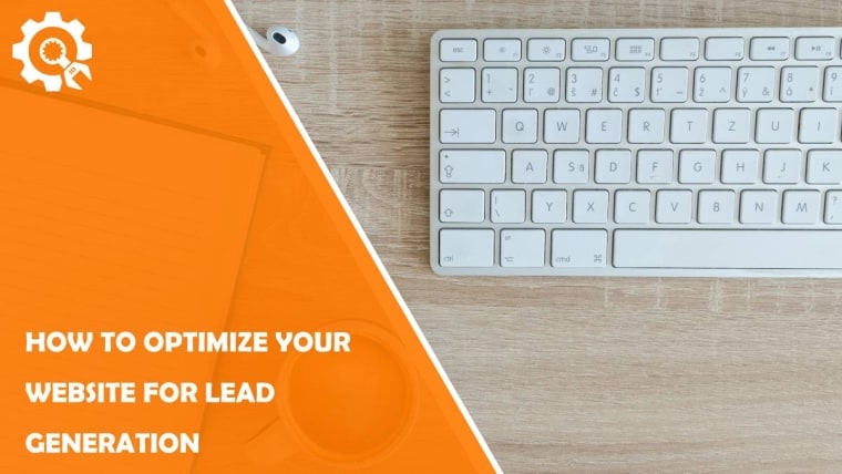 How to Optimize Your Website for Lead Generation