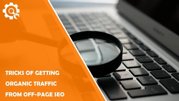 Tricks for Getting Organic Traffic from Off-Page SEO