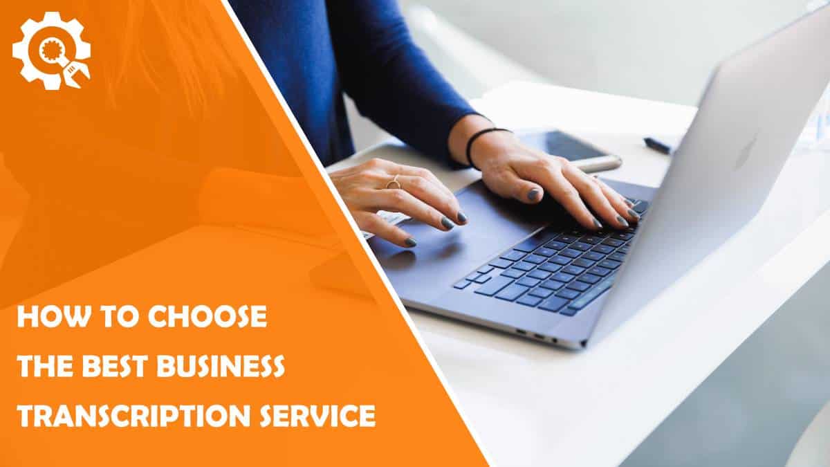Read How to Choose the Best Business Transcription Service
