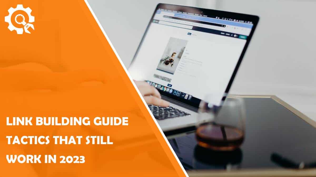 Read Link Building Guide: Tactics That Still Work in 2023
