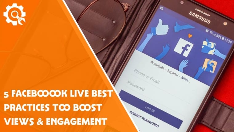 5 Facebook Live Best Practices to Boost Views & Engagement