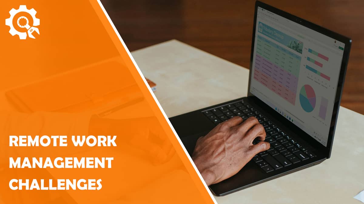 Read Remote Work Management Challenges and How to Overcome Them