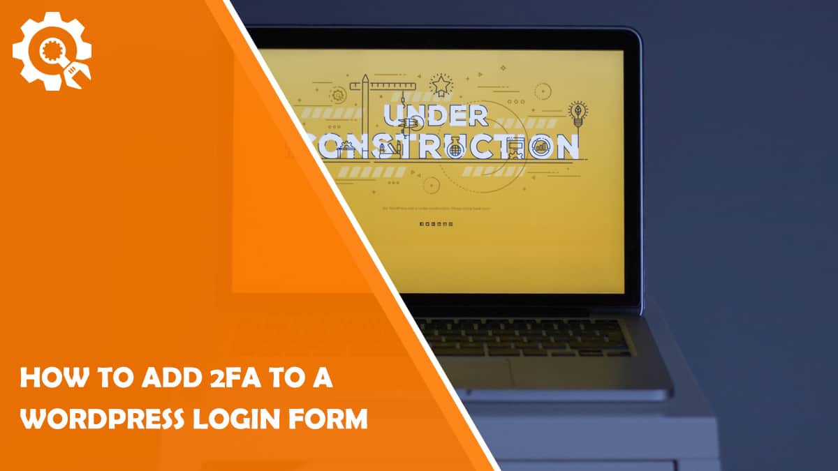 Read How to Add 2FA to a WordPress Login Form