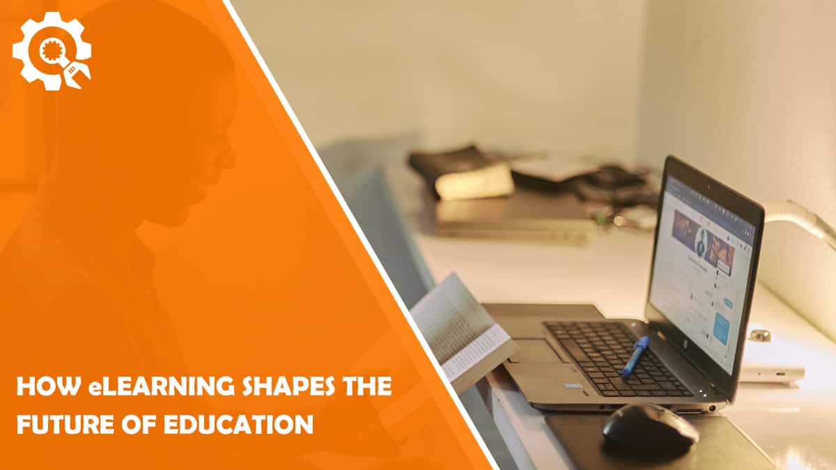 Read How eLearning Shapes the Future of Education