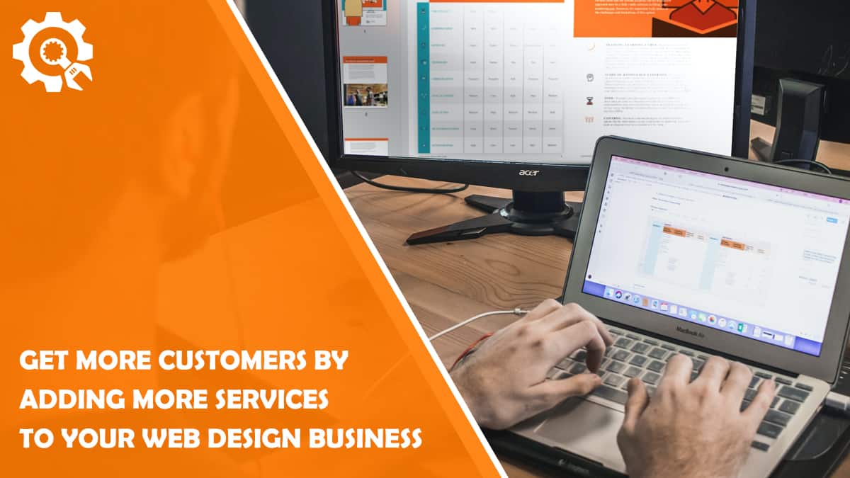 Read Get More Customers by Adding More Services to Your Web Design Business