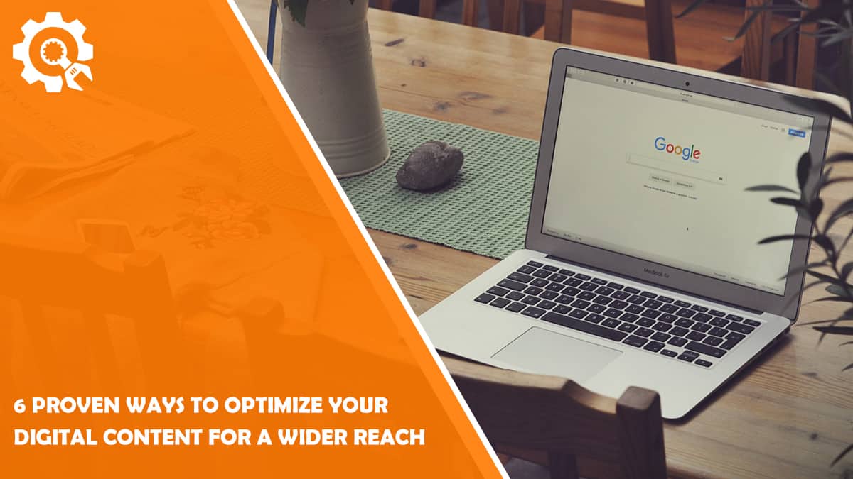 Read 6 Proven Ways to Optimize Your Digital Content for a Wider Reach