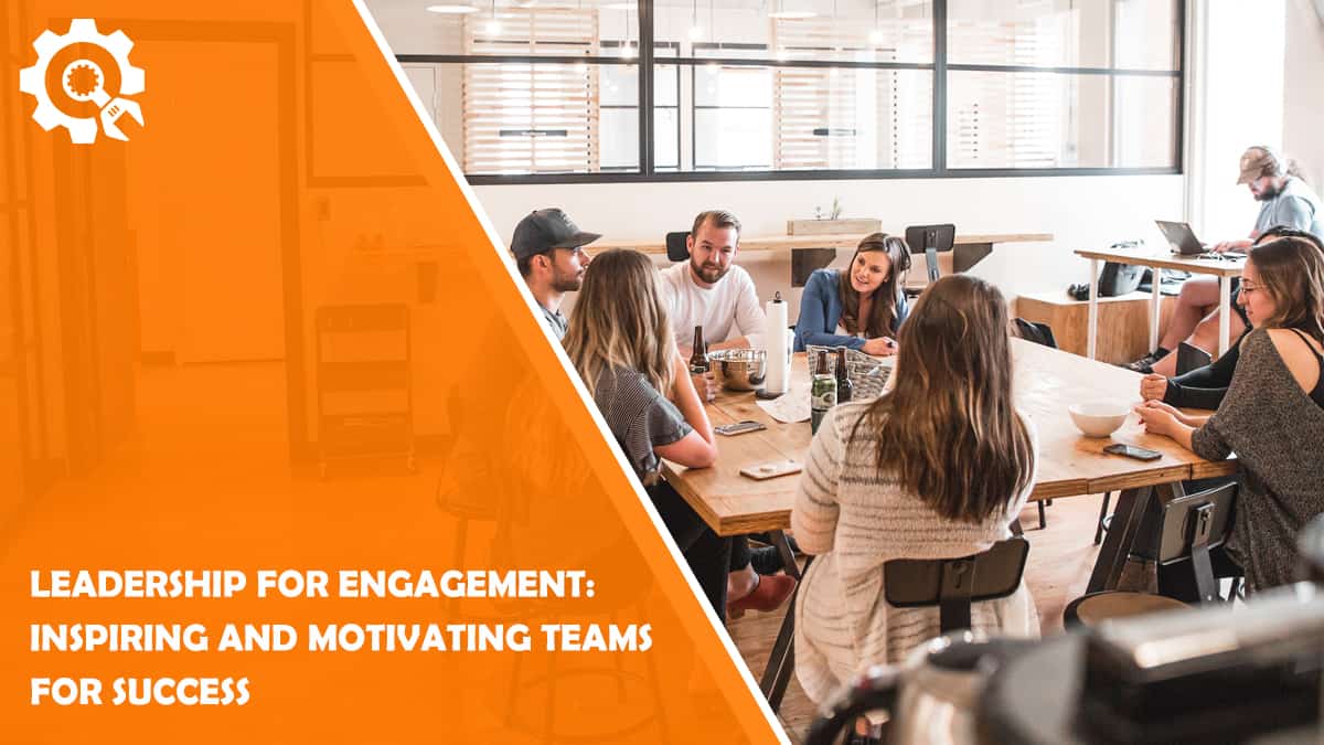 Read Leadership for Engagement: Inspiring and Motivating Teams for Success