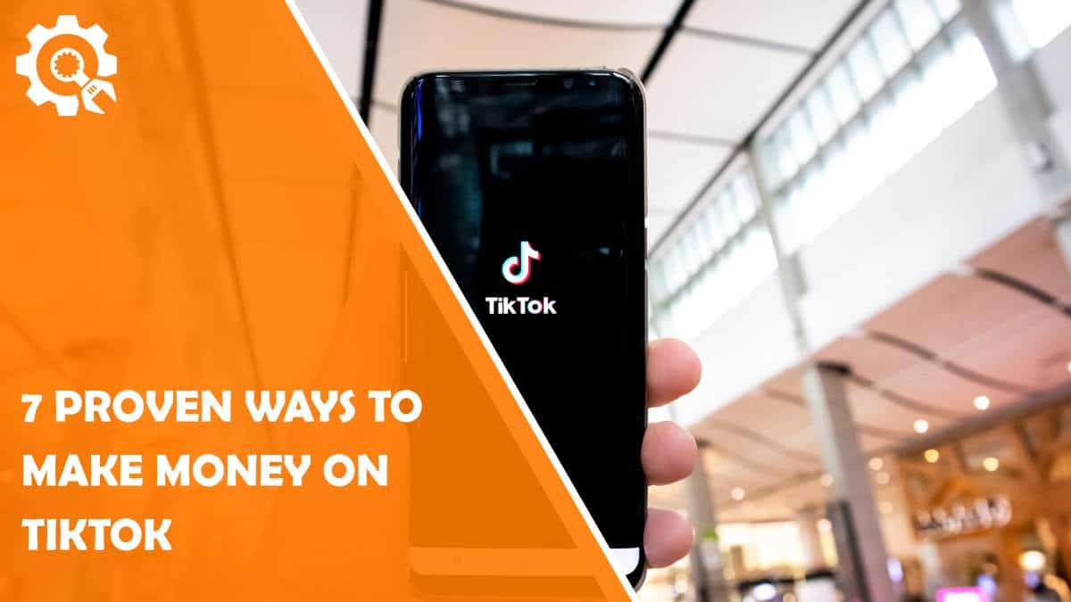 Read 7 Proven Ways To Make Money On TikTok