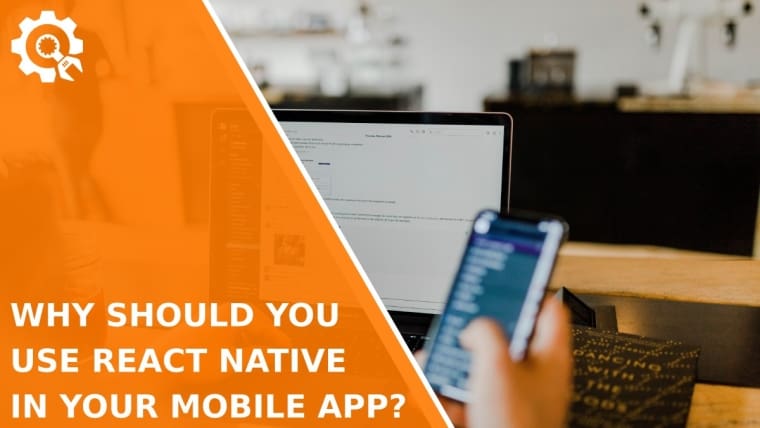 Why Should You Use React Native in Your Mobile App?