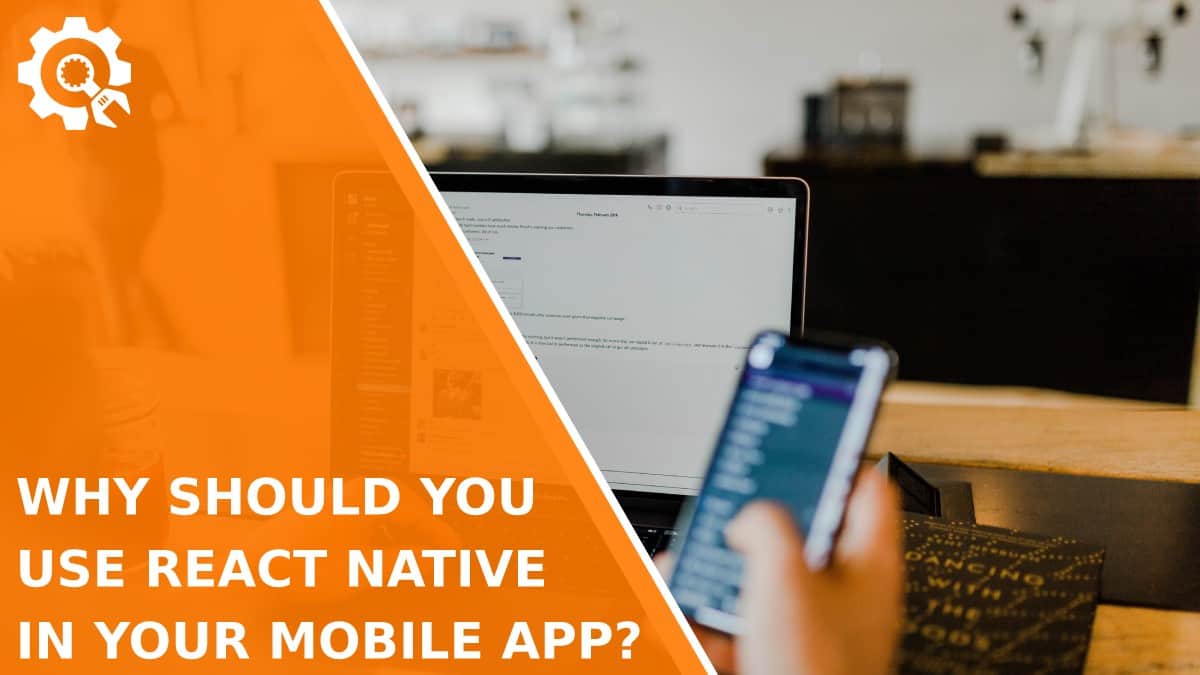 Read Why Should You Use React Native in Your Mobile App?