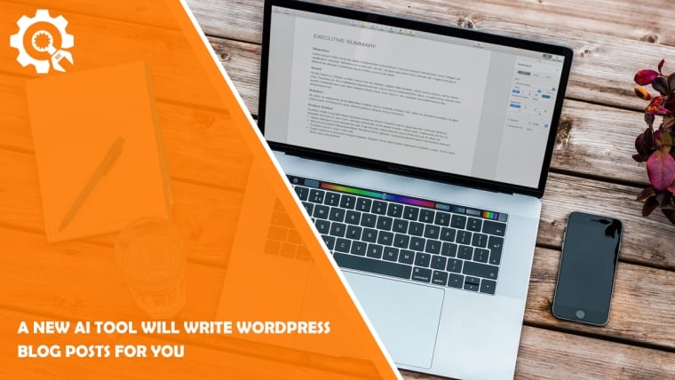A New AI Tool Will Write WordPress Blog Posts For You