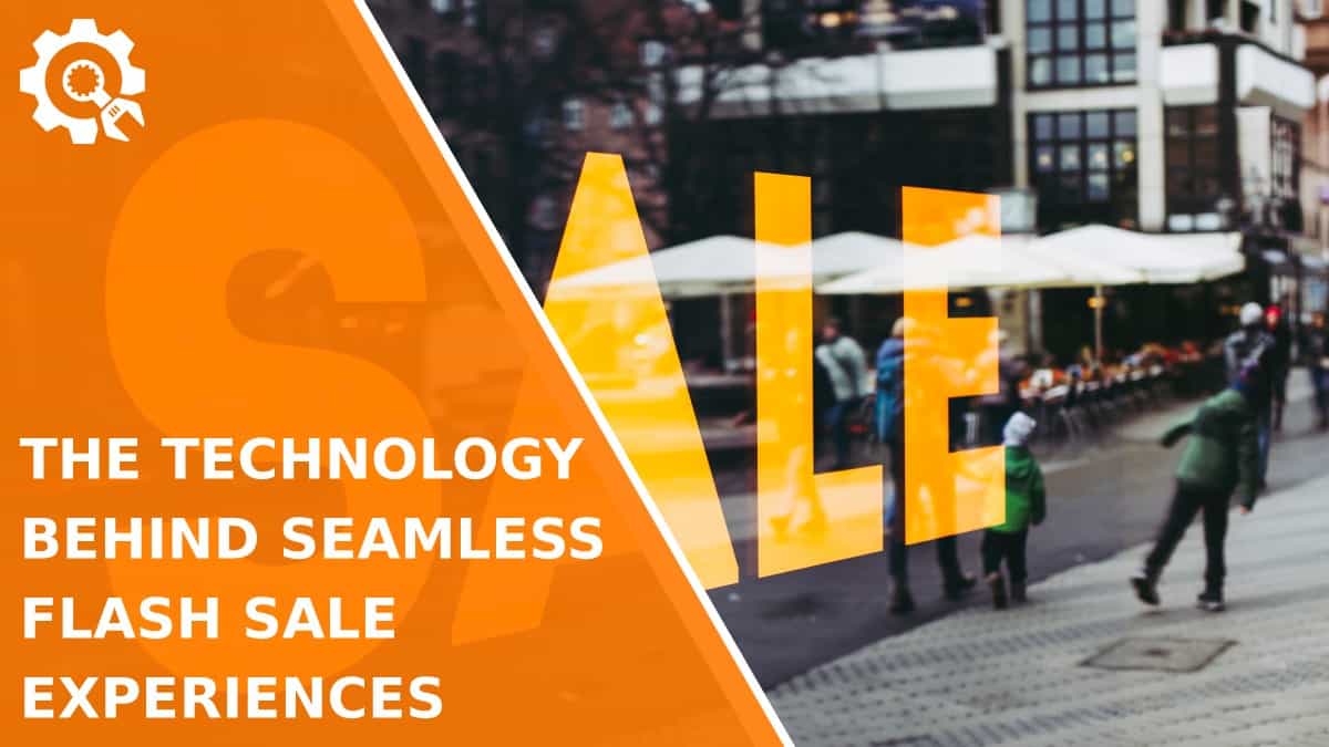 Read The Technology Behind Seamless Flash Sale Experiences