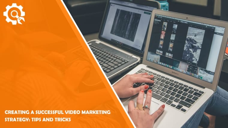 Creating a Successful Video Marketing Strategy: Tips and Tricks