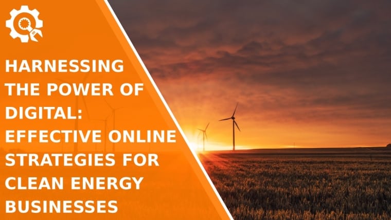 Harnessing the Power of Digital: Effective Online Strategies for Clean Energy Businesses