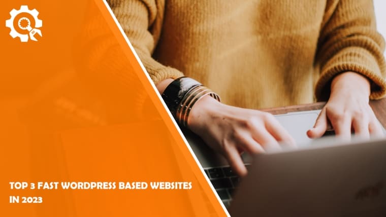 Top 3 Fast WordPress Based Websites in 2023