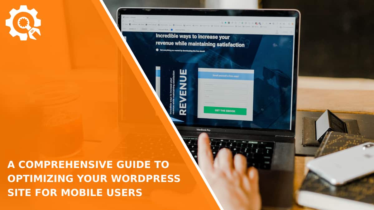 Read A Comprehensive Guide to Optimizing Your WordPress Site for Mobile Users