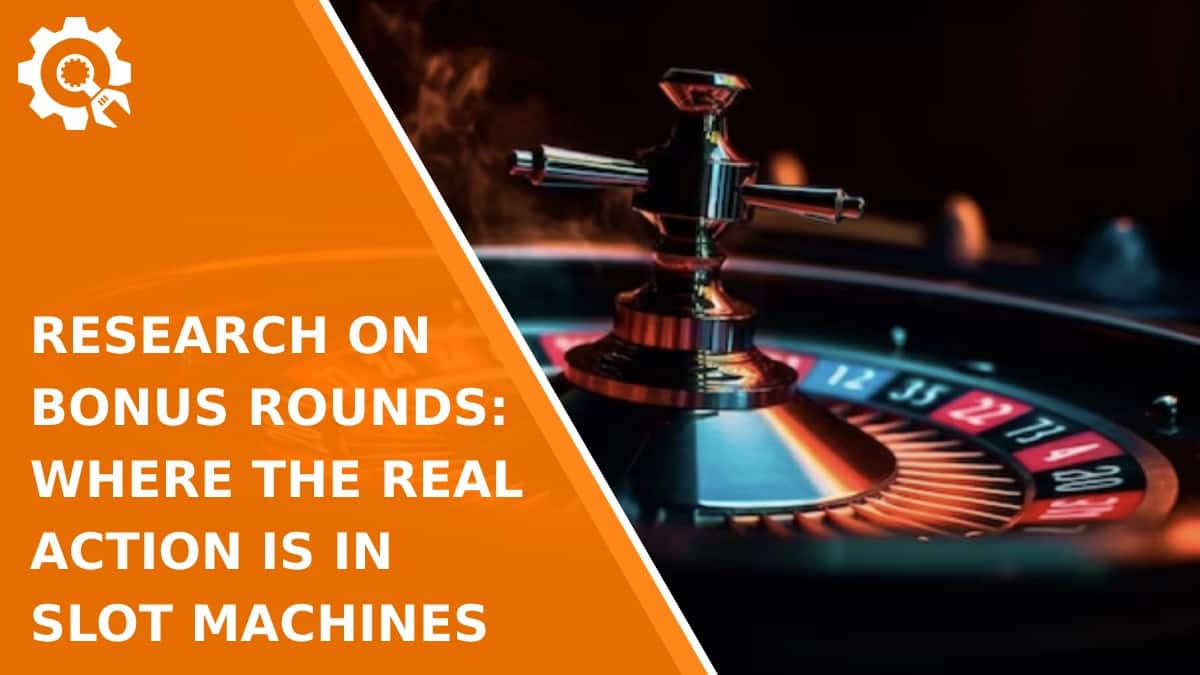 Read Research on Bonus Rounds: Where the Real Action is in Slot Machines
