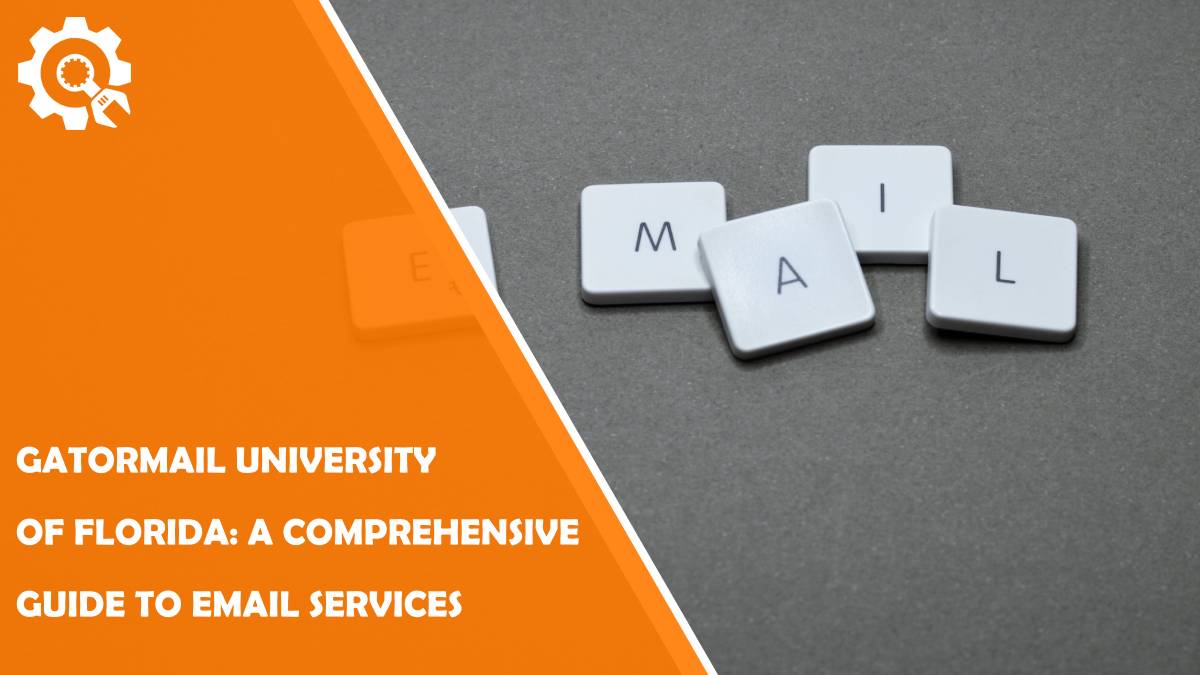 Read Gatormail University of Florida: A Comprehensive Guide to Email Services