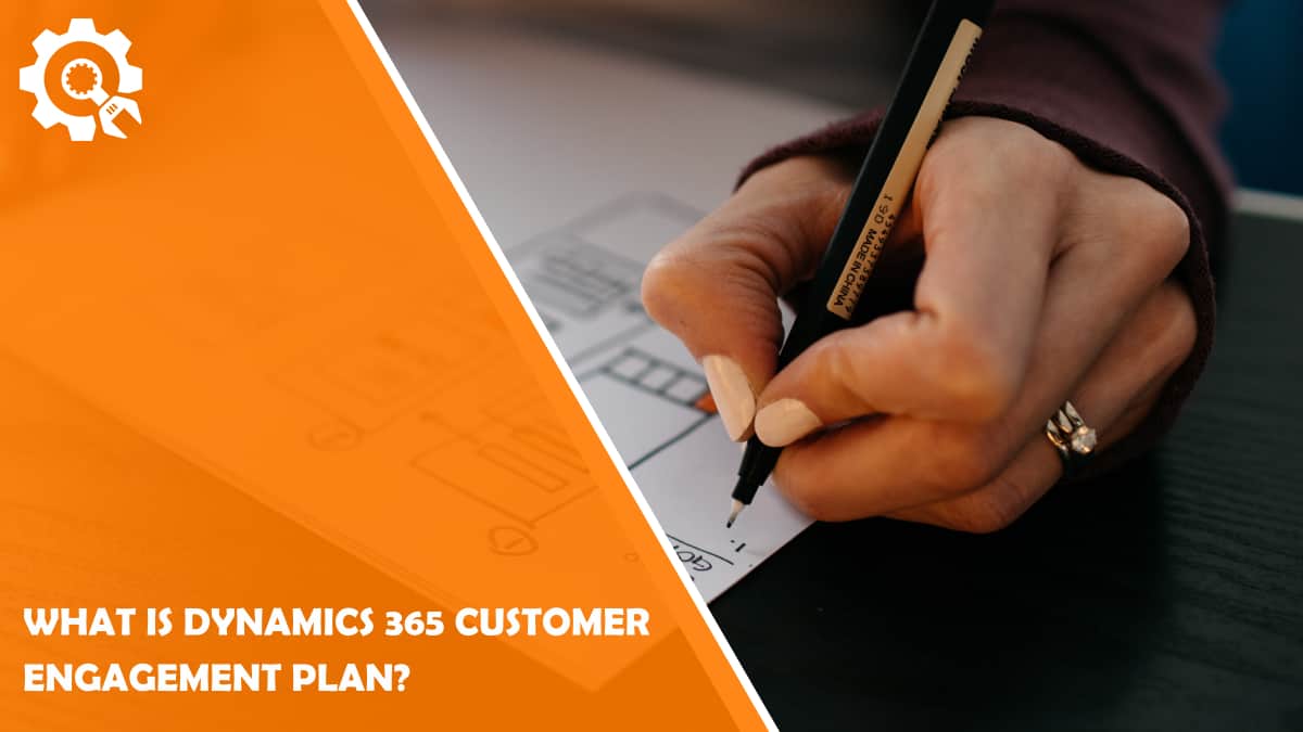 Read What is Dynamics 365 Customer Engagement Plan?