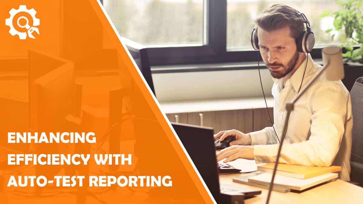 Read Enhancing Efficiency with Automated Test Reporting: Benefits and Best Practices