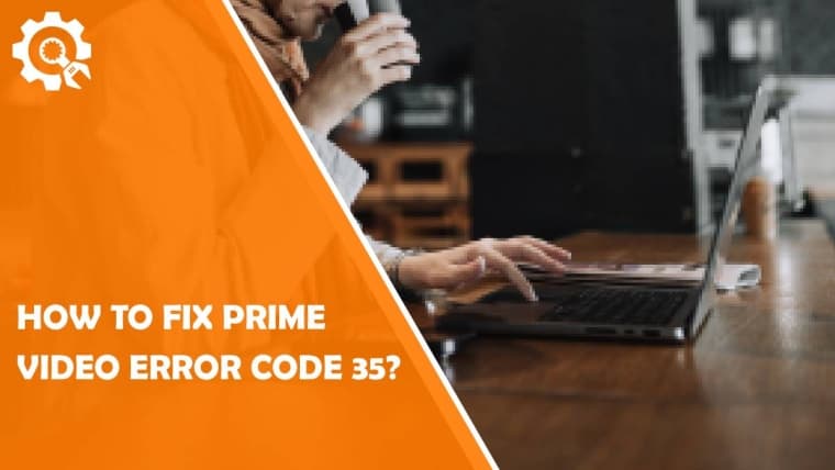 how to fix prime video error code 35