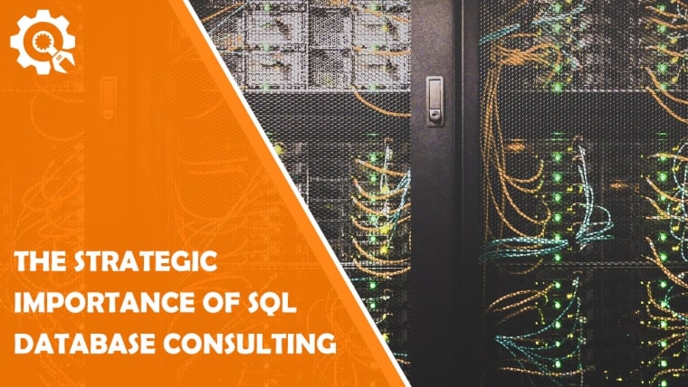 Unleashing the Full Potential: The Strategic Importance of SQL Database Consulting
