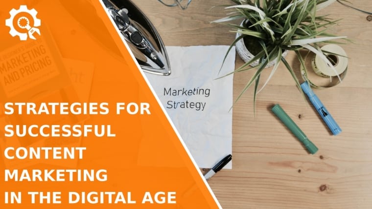 Strategies for Successful Content Marketing in the Digital Age