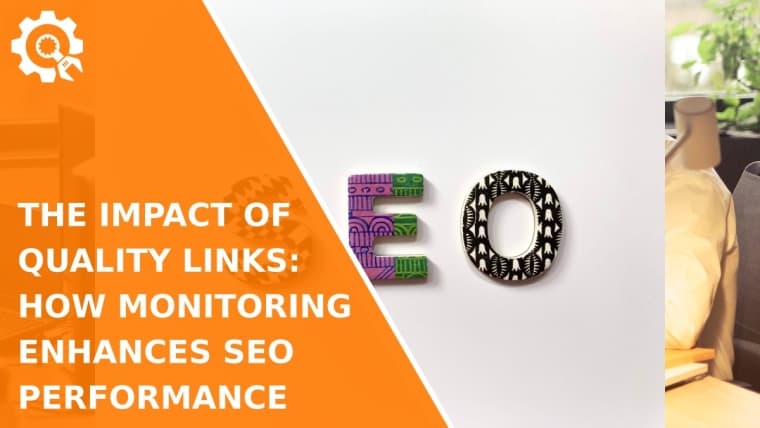 The Impact of Quality Links: How Monitoring Enhances SEO Performance