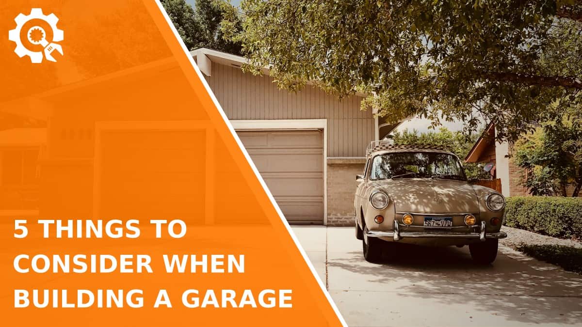 Read 5 Things to Consider When Building a Garage