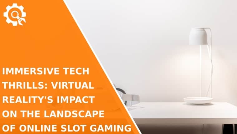 Immersive Tech Thrills: Virtual Reality's Impact on the Landscape of Online Slot Gaming