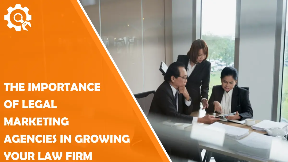 Read The Importance of Legal Marketing Agencies in Growing Your Law Firm