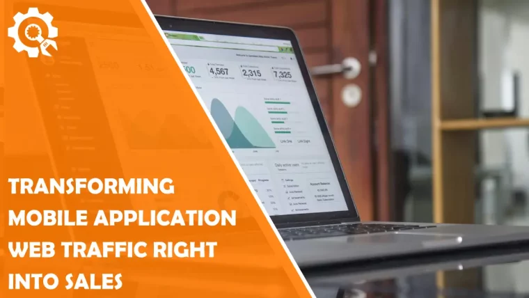 Transforming Mobile Application Web Traffic right into Sales