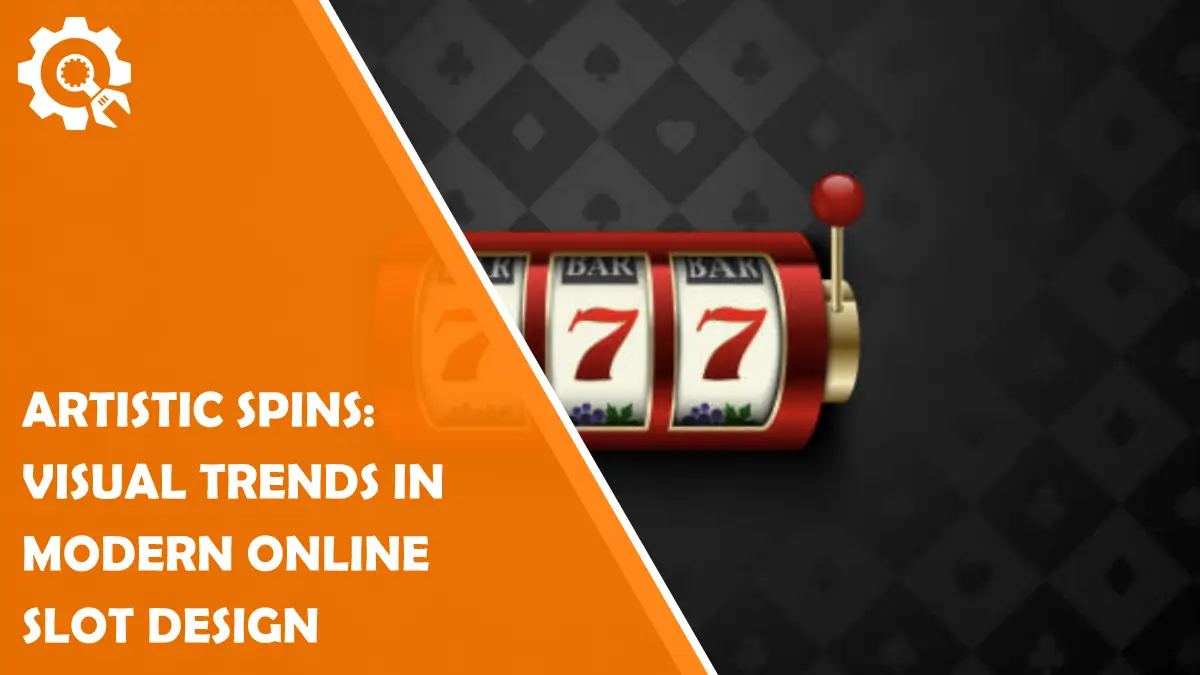 Read Artistic Spins: Visual Trends in Modern Online Slot Design