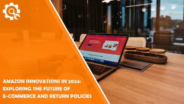 Amazon Innovations in 2024: Exploring the Future of E-Commerce and Return Policies