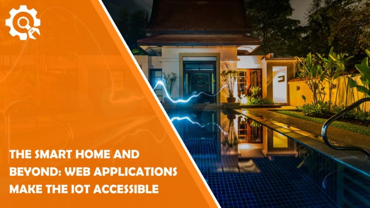 The Smart Home and Beyond: Web Applications Make the IoT Accessible