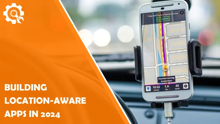 Building Location-Aware Apps in 2024