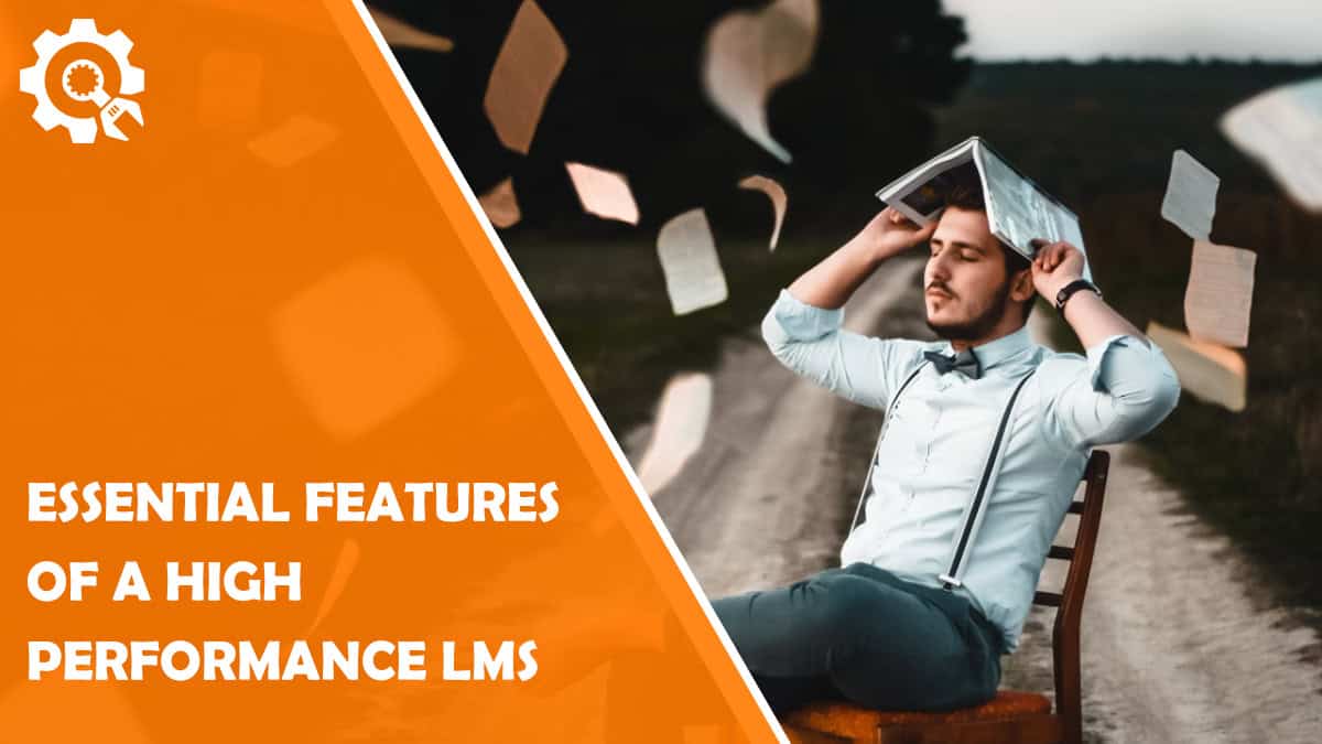 Read Essential Features of a High-Performance LMS: What to Include and Why