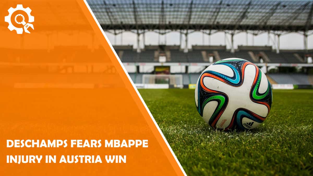 Read Deschamps Fears Mbappe Injury in Austria Win
